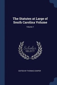 bokomslag The Statutes at Large of South Carolina Volume; Volume 1