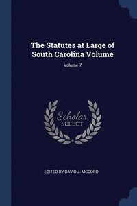 bokomslag The Statutes at Large of South Carolina Volume; Volume 7
