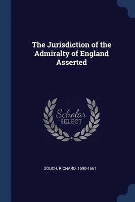bokomslag Jurisdiction of the Admiralty of England Asserted