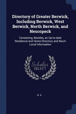 N A, N. A - Directory of Greater Berwick, Including Berwick, West Berwick, North Berwick, and Nescopeck, Häftad