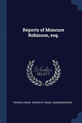 bokomslag Reports of Moncure Robinson, esq.