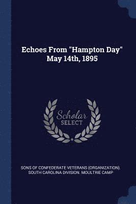 Echoes From &quot;Hampton Day&quot; May 14th, 1895 1