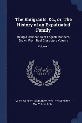 The Emigrants, &c., or, The History of an Expatriated Family 1