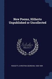 bokomslag New Poems, Hitherto Unpublished or Uncollected