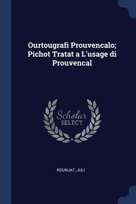 Ourtougrafi Prouvencalo; Pichot Tratat a L'usage di Prouvencal 1