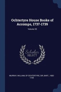 bokomslag Ochtertyre House Booke of Accomps, 1737-1739; Volume 55