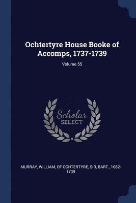 Ochtertyre House Booke of Accomps, 1737-1739; Volume 55 1