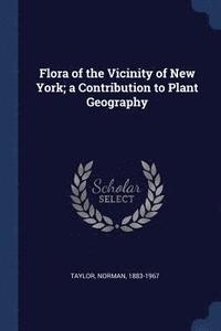 bokomslag Flora of the Vicinity of New York; a Contribution to Plant Geography