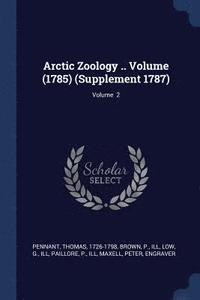 bokomslag Arctic Zoology .. Volume (1785) (Supplement 1787); Volume 2