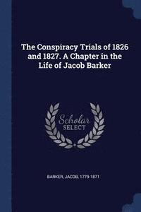 bokomslag Conspiracy Trials of 1826 and 1827. A Chapter in the Life of Jacob Barker