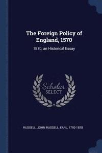 bokomslag The Foreign Policy of England, 1570