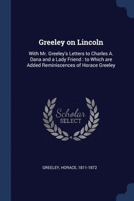 Greeley on Lincoln 1