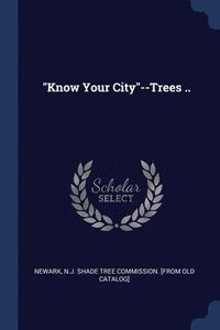 bokomslag &quot;Know Your City&quot;--Trees ..