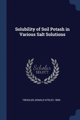 Solubility of Soil Potash in Various Salt Solutions 1