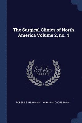 The Surgical Clinics of North America Volume 2, no. 4 1