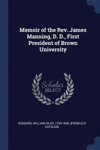 bokomslag Memoir of the Rev. James Manning, D. D., First President of Brown University