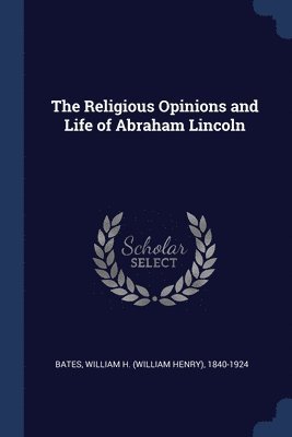 bokomslag Religious Opinions and Life of Abraham Lincoln
