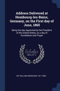 bokomslag Address Delivered at Hombourg-les-Bains, Germany, on the First day of June, 1865