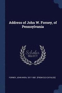 bokomslag Address of John W. Forney, of Pennsylvania