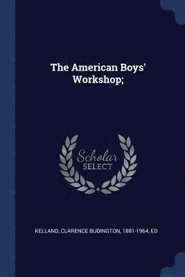 The American Boys' Workshop; 1