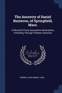 bokomslag The Ancestry of Daniel Bontecou, of Springfield, Mass.
