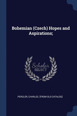 Bohemian (Czech) Hopes and Aspirations; 1