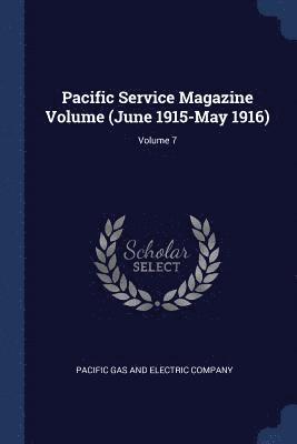 Pacific Service Magazine Volume (June 1915-May 1916); Volume 7 1