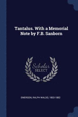 Tantalus. With a Memorial Note by F.B. Sanborn 1