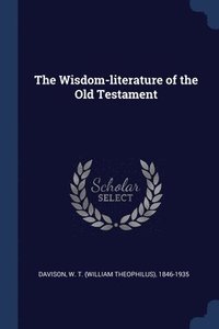 bokomslag Wisdom-literature of the Old Testament