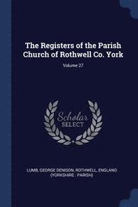 bokomslag The Registers of the Parish Church of Rothwell Co. York; Volume 27