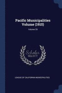 bokomslag Pacific Municipalities Volume (1915); Volume 29