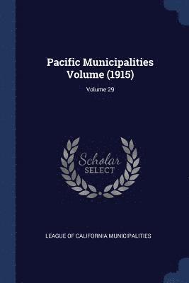 Pacific Municipalities Volume (1915); Volume 29 1