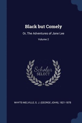 G. J. (George John) Whyte-Melville - Black but Comely, Häftad