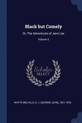 G. J. (George John) Whyte-Melville - Black but Comely, Häftad