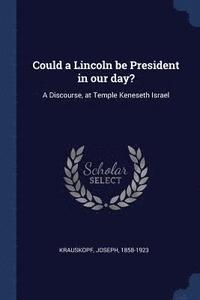 bokomslag Could a Lincoln be President in our day?