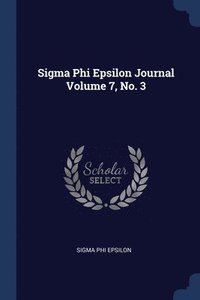 bokomslag Sigma Phi Epsilon Journal Volume 7, No. 3