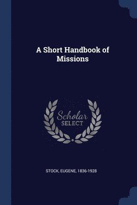 A Short Handbook of Missions 1