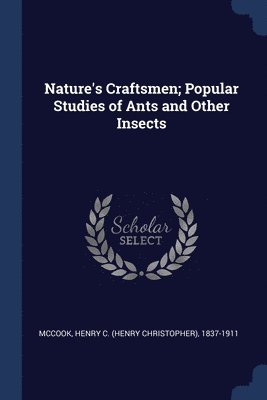 bokomslag Nature's Craftsmen; Popular Studies of Ants and Other Insects