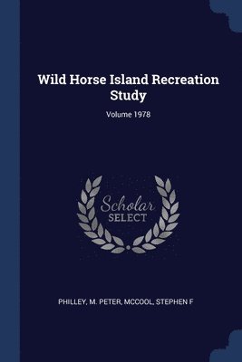 Wild Horse Island Recreation Study; Volume 1978 1