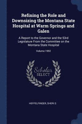 Refining the Role and Downsizing the Montana State Hospital at Warm Springs and Galen 1