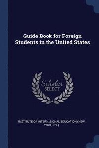 bokomslag Guide Book for Foreign Students in the United States