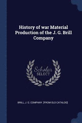 History of war Material Production of the J. G. Brill Company 1