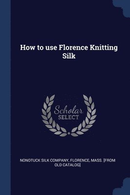 bokomslag How to use Florence Knitting Silk