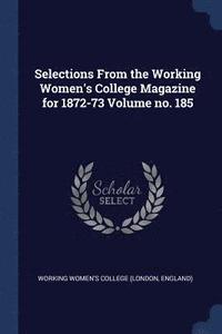 bokomslag Selections From the Working Women's College Magazine for 1872-73 Volume no. 185