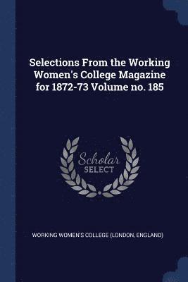bokomslag Selections From the Working Women's College Magazine for 1872-73 Volume no. 185