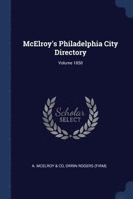 McElroy's Philadelphia City Directory; Volume 1850 1
