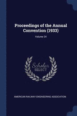 Proceedings of the Annual Convention (1933); Volume 34 1