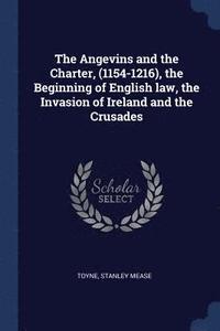 bokomslag The Angevins and the Charter, (1154-1216), the Beginning of English law, the Invasion of Ireland and the Crusades