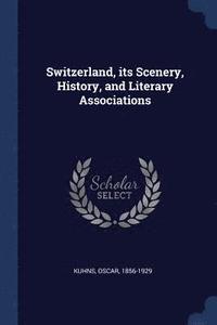 bokomslag Switzerland, its Scenery, History, and Literary Associations