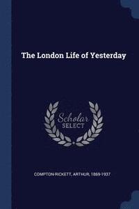 bokomslag The London Life of Yesterday